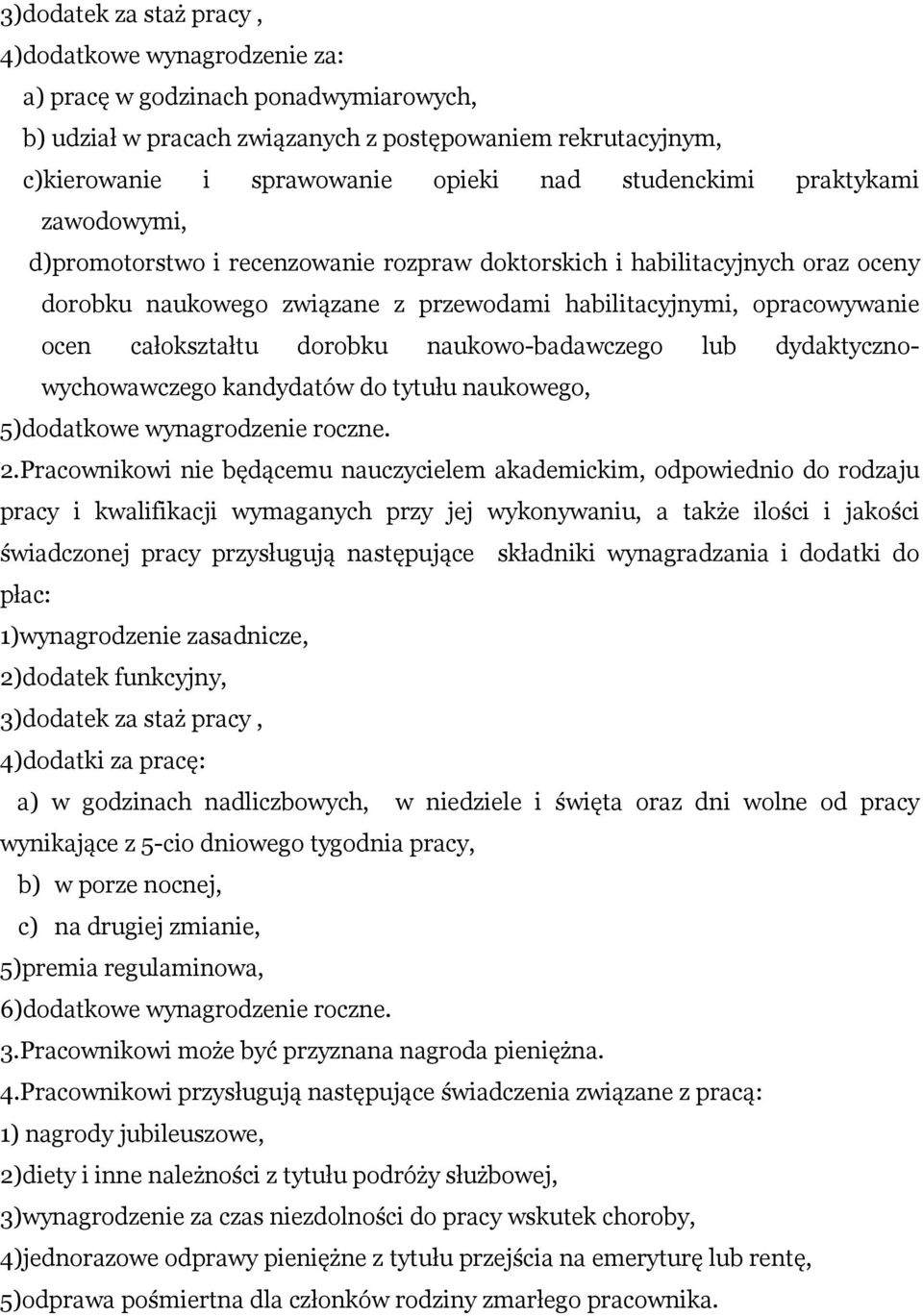 całokształtu dorobku naukowo-badawczego lub dydaktycznowychowawczego kandydatów do tytułu naukowego, 5)dodatkowe wynagrodzenie roczne. 2.