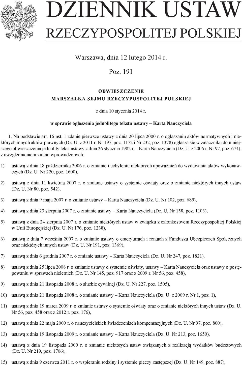 o ogłaszaniu aktów normatywnych i niektórych innych aktów prawnych (Dz. U. z 2011 r. Nr 197, poz. 1172 i Nr 232, poz.
