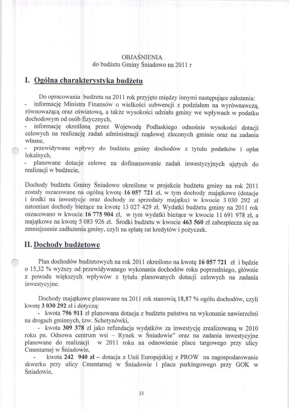celowych na realizacje zadari administracji rzqdowej zleconych gminie oraz na zadania wlasne, - przewidywane wptywy do budzetu gminy dochod6w z ty1utu podatk6w i oplar lokalnych, - planowane dotacje