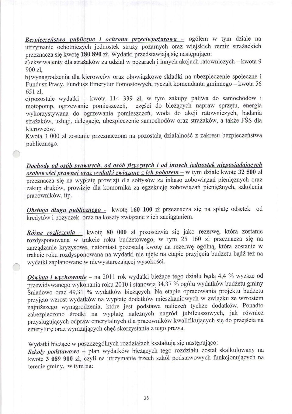 ubezpieczenie spoleczne i Fundusz Pracy, Fundusz Emerytur Pomostowych, ryczah komendanta gminnego - kwota 56 651 zl, c) pozostale wydatki - kwota ll4 339 zl, w tym zakupy paliwa do samochod6w i