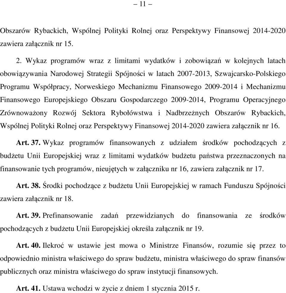 Wykaz programów wraz z limitami wydatków i zobowiązań w kolejnych latach obowiązywania Narodowej Strategii Spójności w latach 2007-2013, Szwajcarsko-Polskiego Programu Współpracy, Norweskiego