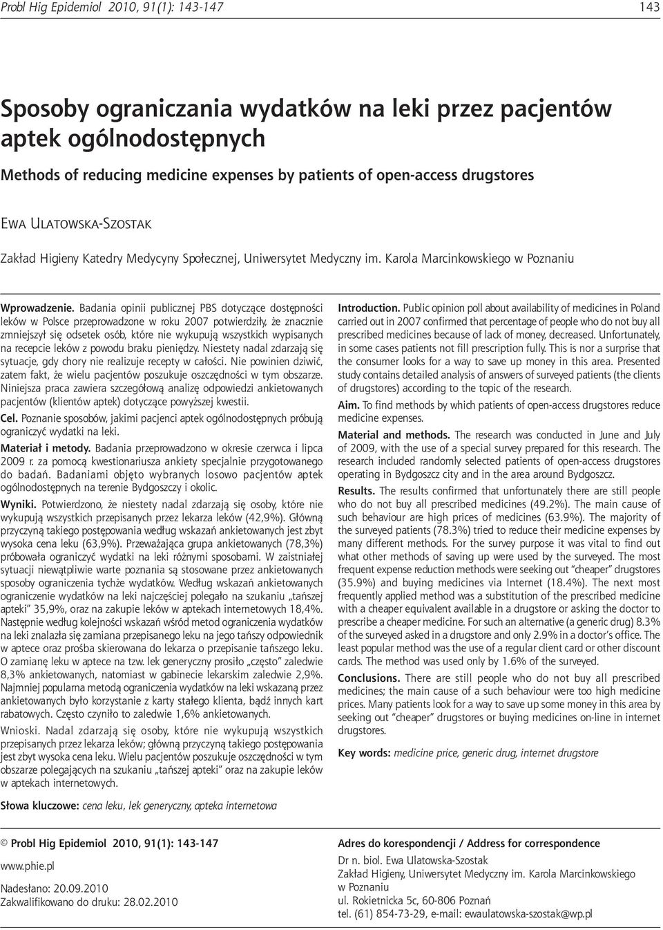 medicine expenses by patients of open-access drugstores Ewa Ulatowska-Szostak Zakład Higieny Katedry Medycyny Społecznej, Uniwersytet Medyczny im. Karola Marcinkowskiego w Poznaniu Wprowadzenie.