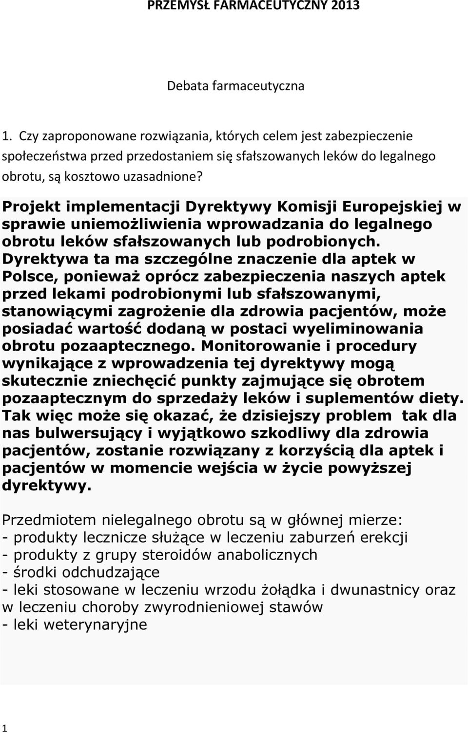 Projekt implementacji Dyrektywy Komisji Europejskiej w sprawie uniemożliwienia wprowadzania do legalnego obrotu leków sfałszowanych lub podrobionych.