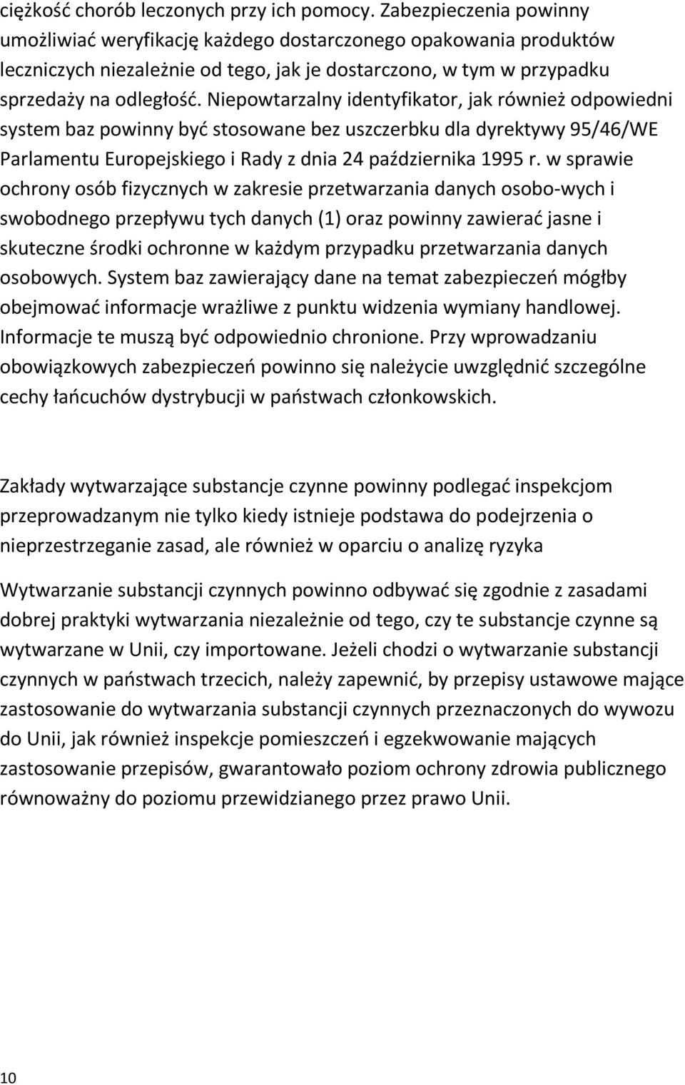 Niepowtarzalny identyfikator, jak również odpowiedni system baz powinny być stosowane bez uszczerbku dla dyrektywy 95/46/WE Parlamentu Europejskiego i Rady z dnia 24 października 1995 r.