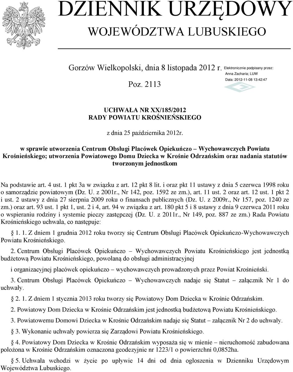 Odrzańskim oraz nadania statutów tworzonym jednostkom Na podstawie art. 4 ust. 1 pkt 3a w związku z art. 12 pkt 8 lit. i oraz pkt 11 ustawy z dnia 5 czerwca 1998 roku o samorządzie powiatowym (Dz. U.