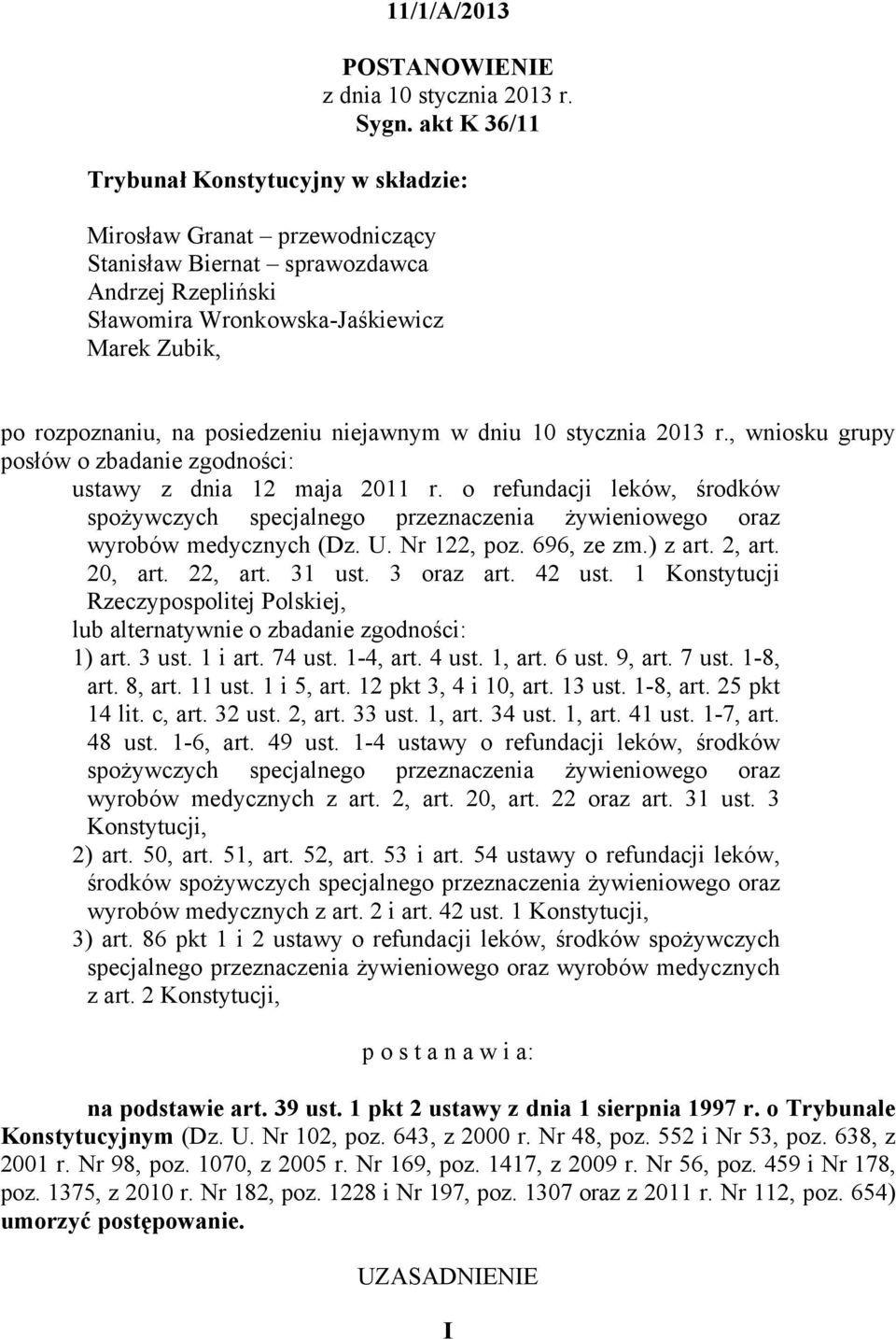 posiedzeniu niejawnym w dniu 10 stycznia 2013 r., wniosku grupy posłów o zbadanie zgodności: ustawy z dnia 12 maja 2011 r.