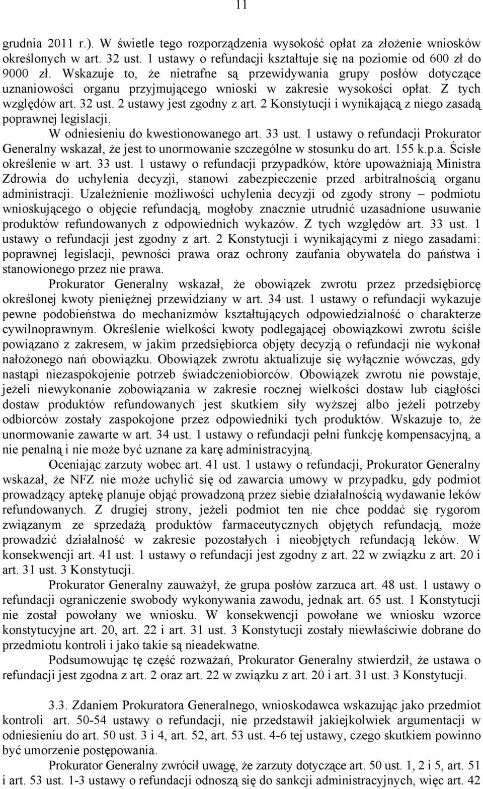 2 Konstytucji i wynikającą z niego zasadą poprawnej legislacji. W odniesieniu do kwestionowanego art. 33 ust.