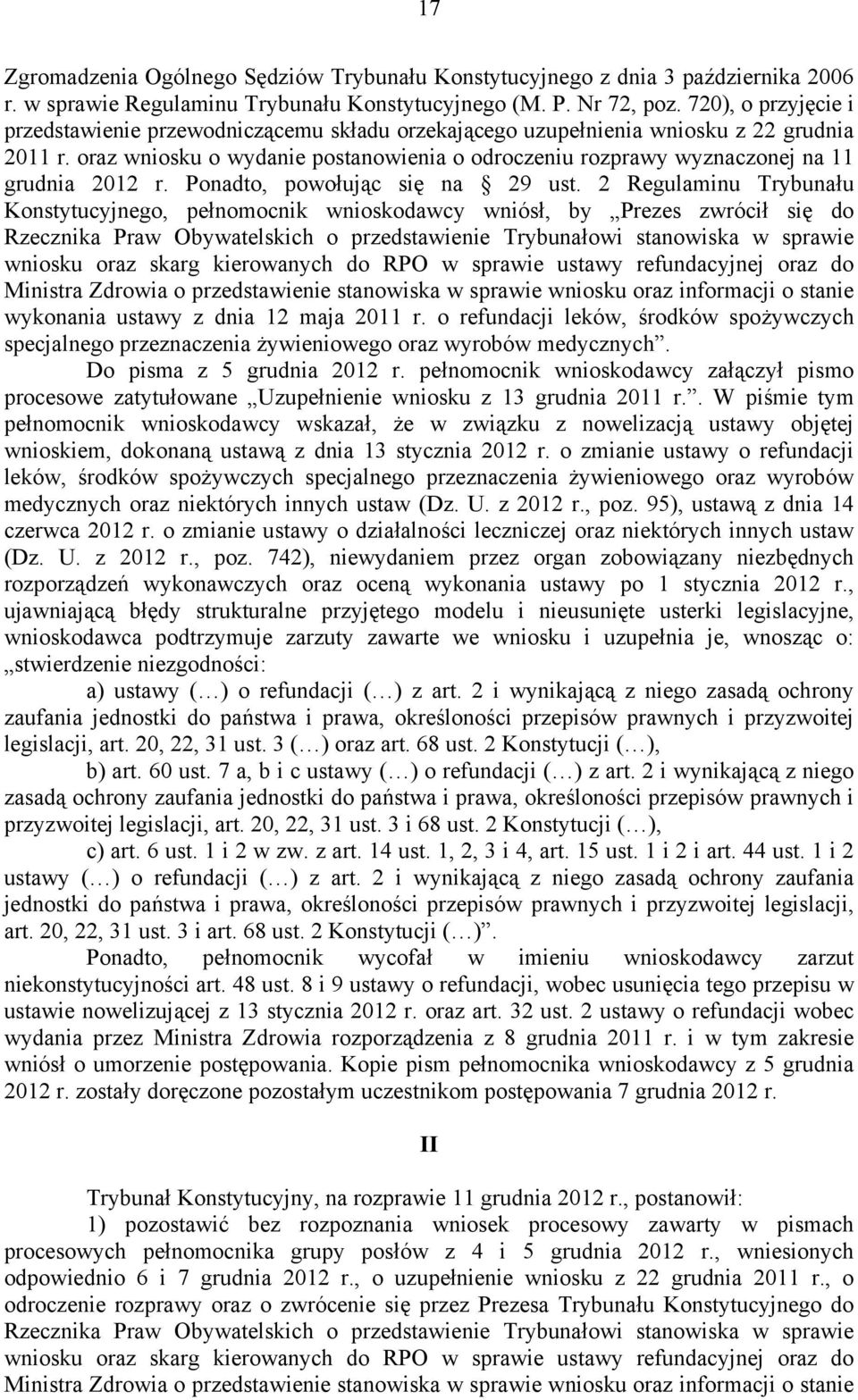 oraz wniosku o wydanie postanowienia o odroczeniu rozprawy wyznaczonej na 11 grudnia 2012 r. Ponadto, powołując się na 29 ust.