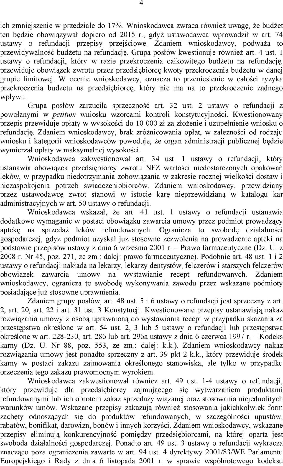 1 ustawy o refundacji, który w razie przekroczenia całkowitego budżetu na refundację, przewiduje obowiązek zwrotu przez przedsiębiorcę kwoty przekroczenia budżetu w danej grupie limitowej.