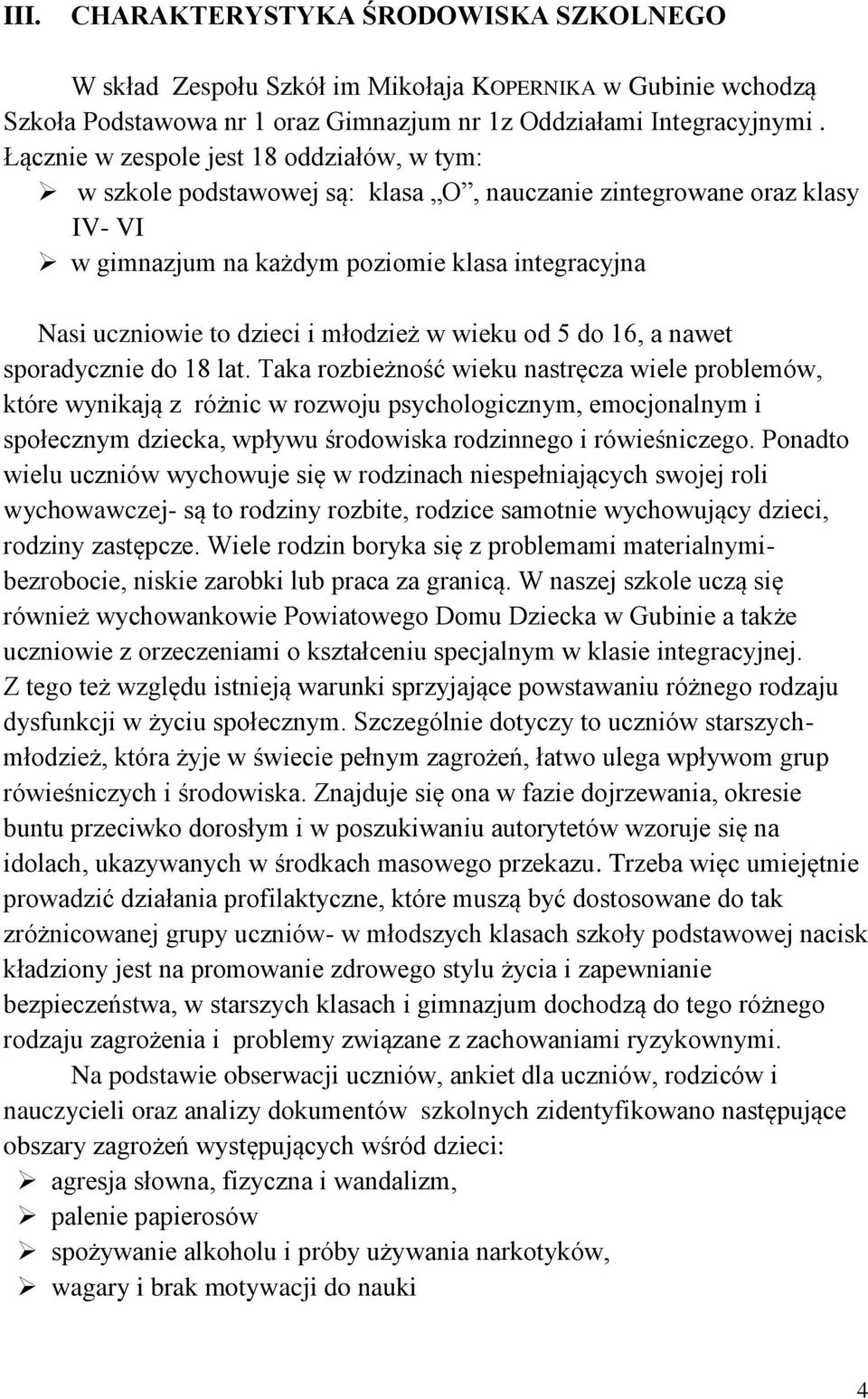 młodzież w wieku od 5 do 16, a nawet sporadycznie do 18 lat.