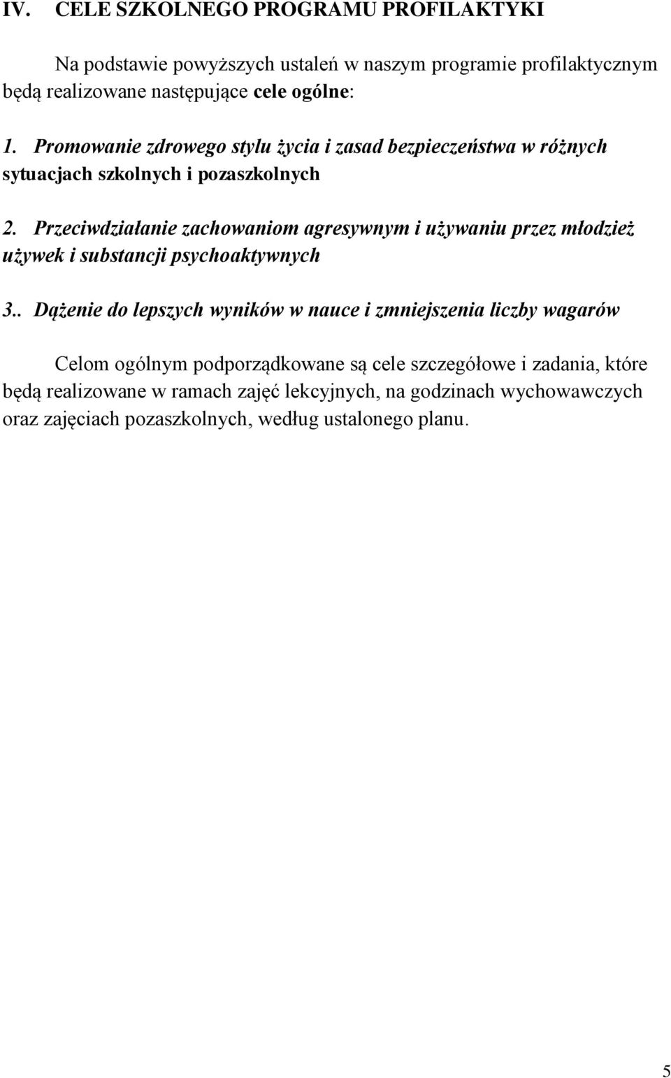 Przeciwdziałanie zachowaniom agresywnym i używaniu przez młodzież używek i substancji psychoaktywnych 3.