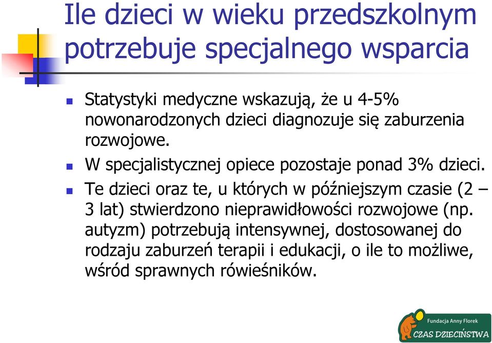 Te dzieci oraz te, u których w późniejszym czasie (2 3 lat) stwierdzono nieprawidłowości rozwojowe (np.