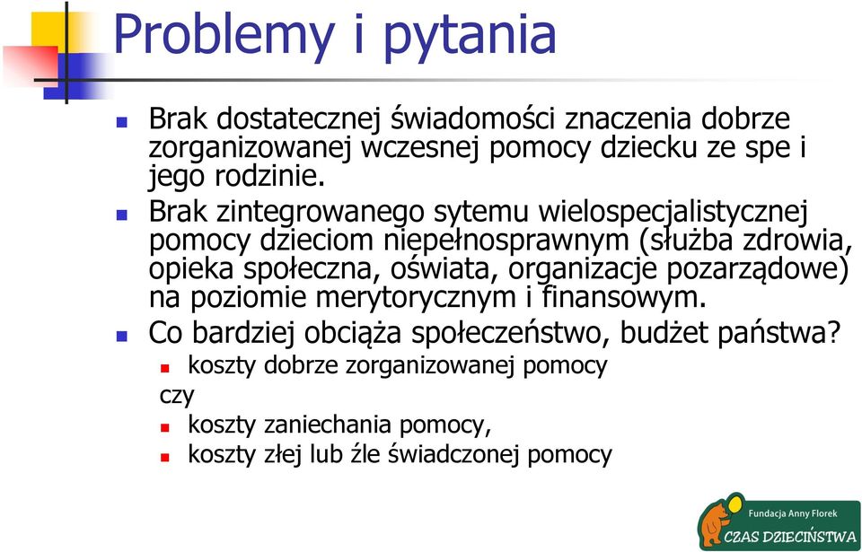 Brak zintegrowanego sytemu wielospecjalistycznej pomocy dzieciom niepełnosprawnym (służba zdrowia, opieka społeczna,