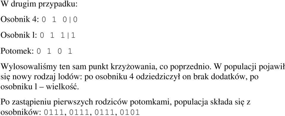 W populacji pojawił się nowy rodzaj lodów: po osobniku 4 odziedziczył on brak