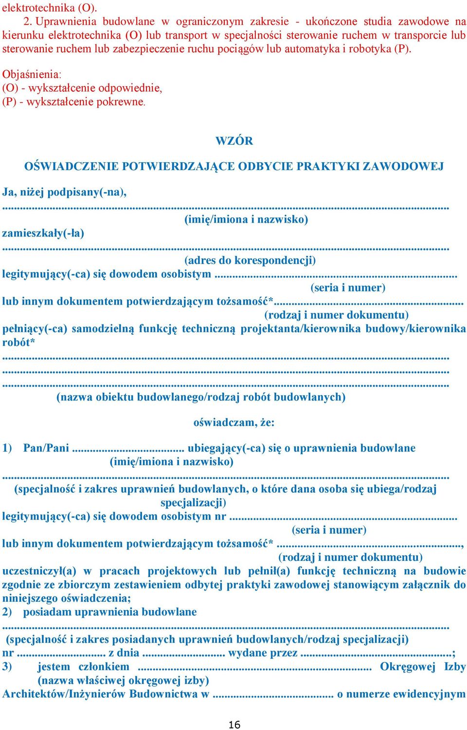 zabezpieczenie ruchu pociągów lub automatyka i robotyka (P). Objaśnienia: (O) - wykształcenie odpowiednie, (P) - wykształcenie pokrewne.