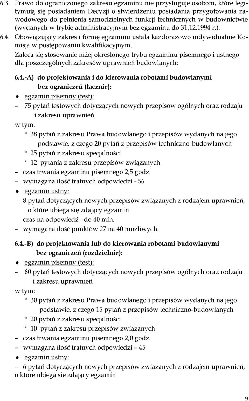 r.). 6.4. Obowiązujący zakres i formę egzaminu ustala każdorazowo indywidualnie Komisja w postępowaniu kwalifikacyjnym.