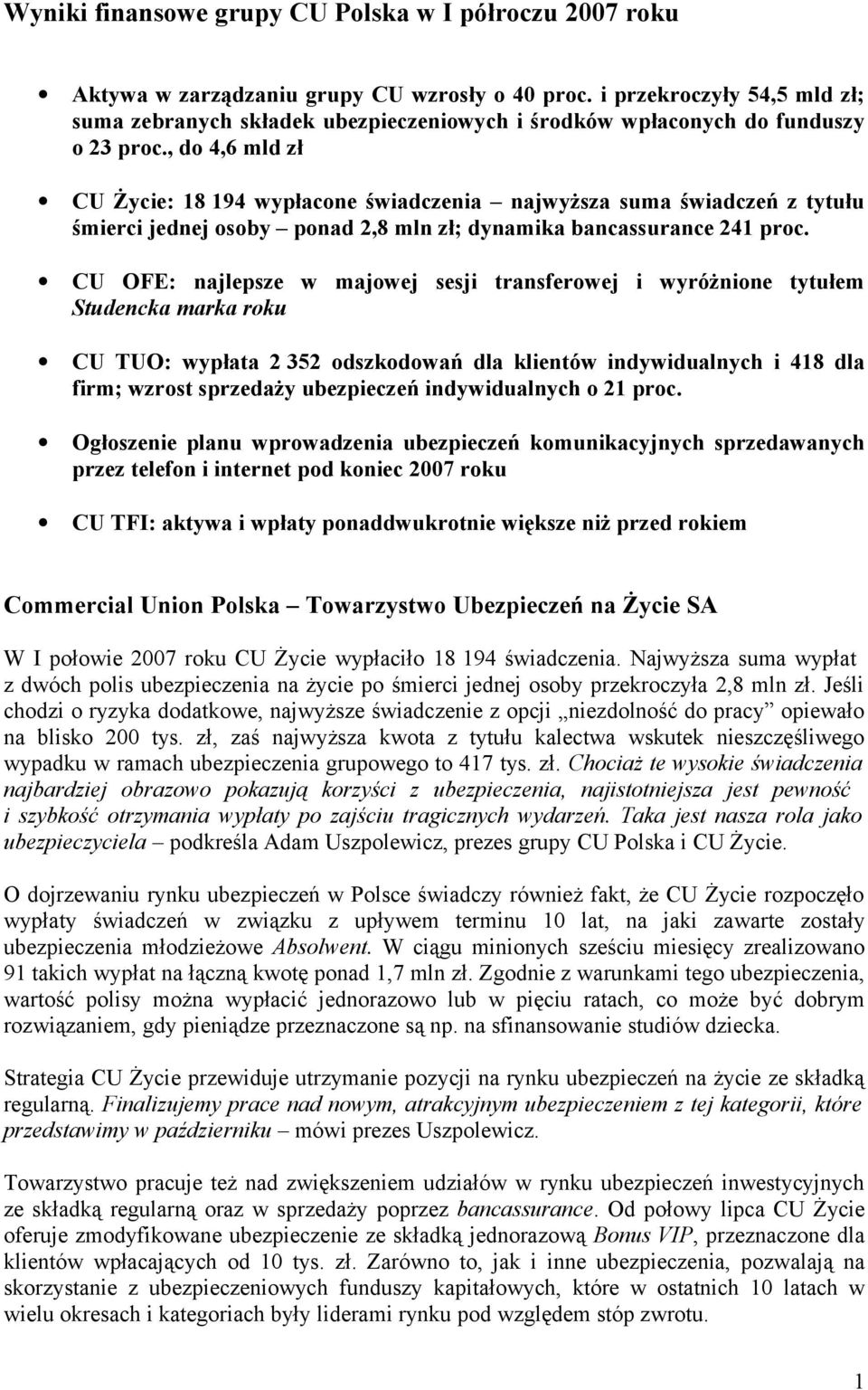 , do 4,6 mld zł CU Życie: 18 194 wypłacone świadczenia najwyższa suma świadczeń z tytułu śmierci jednej osoby ponad 2,8 mln zł; dynamika bancassurance 241 proc.