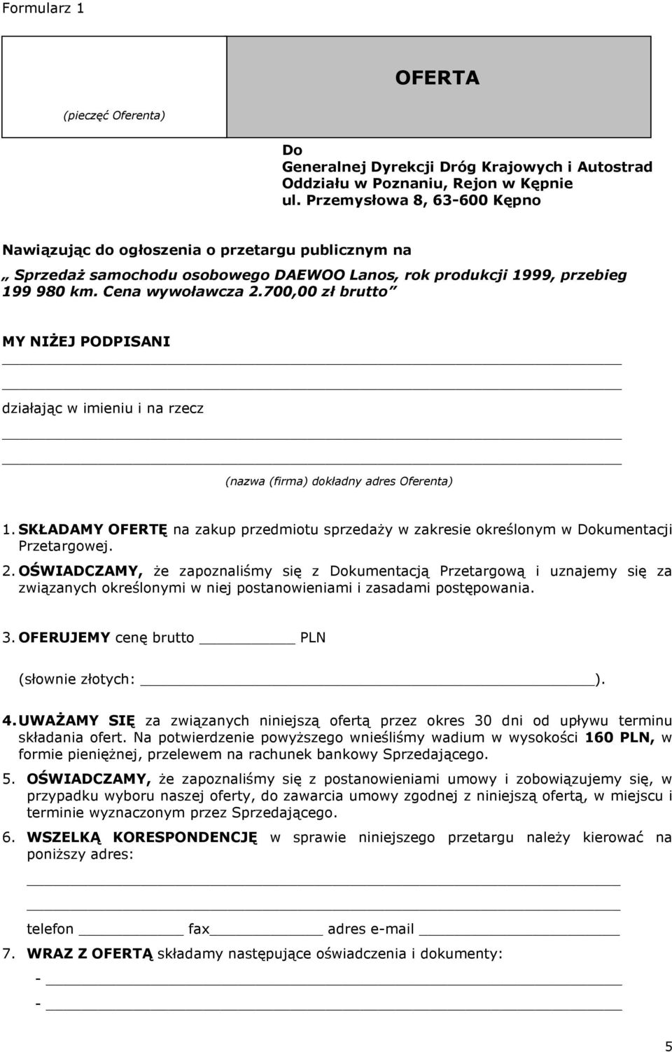 700,00 zł brutto MY NIśEJ PODPISANI działając w imieniu i na rzecz (nazwa (firma) dokładny adres Oferenta) 1.