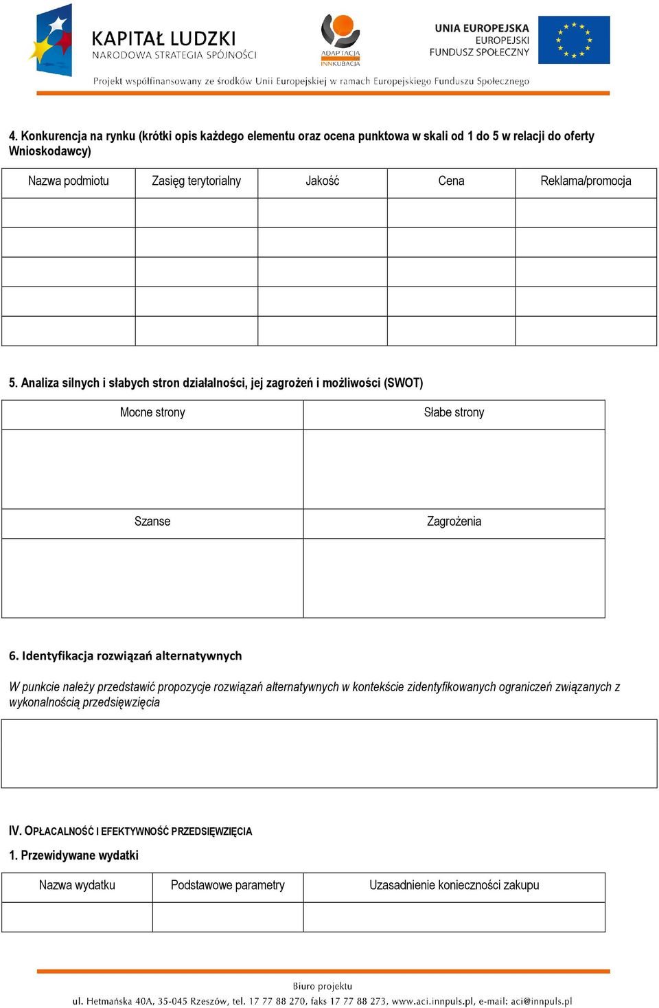 Identyfikacja rozwiązań alternatywnych W punkcie należy przedstawić propozycje rozwiązań alternatywnych w kontekście zidentyfikowanych ograniczeń związanych z