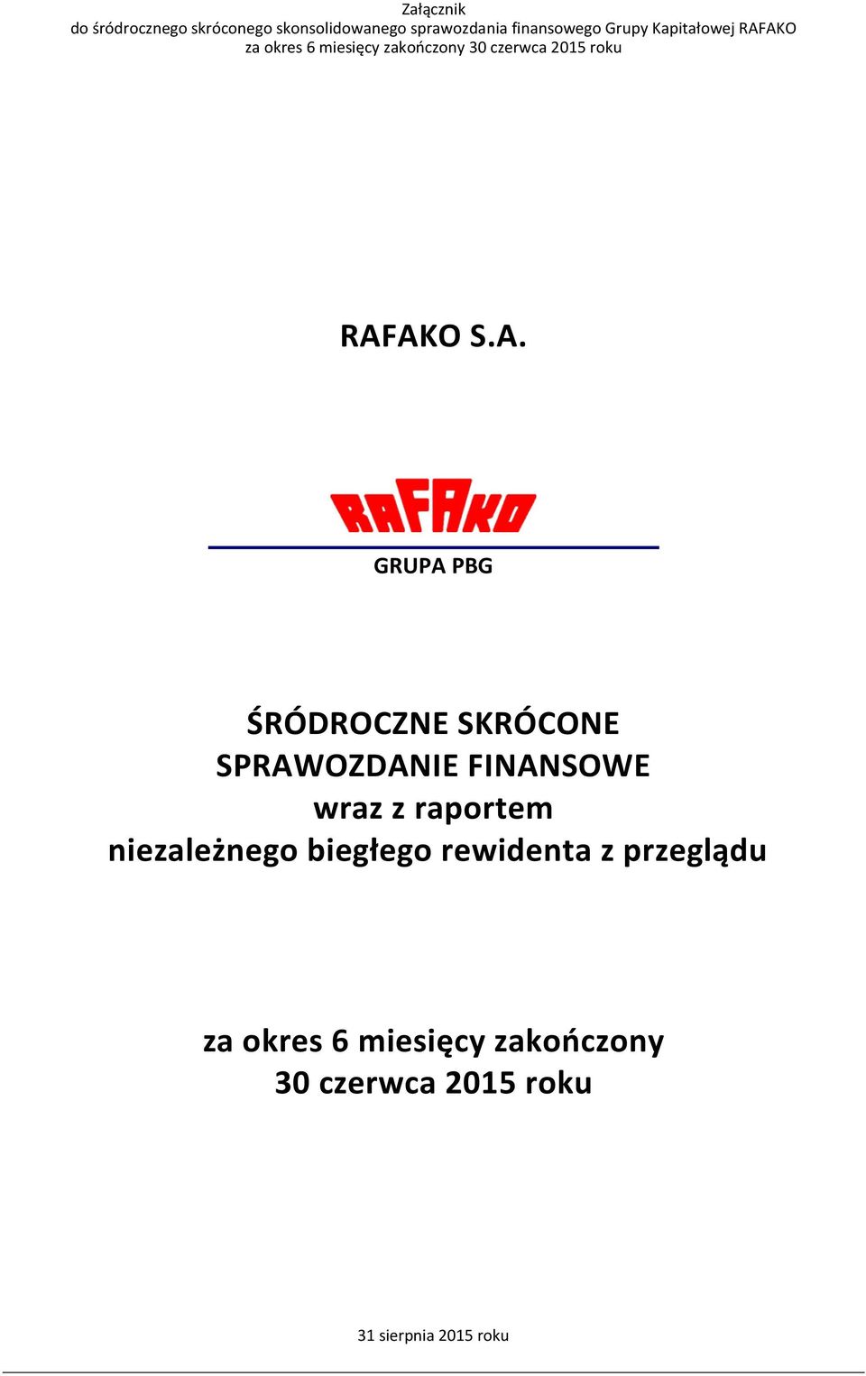 AKO za okres 6 miesięcy zakończony 30 czerwca 2015 roku RAFAKO S.A. GRUPA PBG ŚRÓDROCZNE