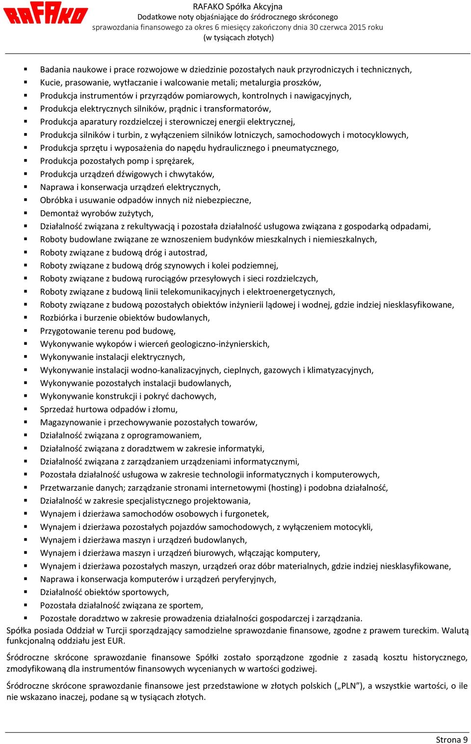 silników i turbin, z wyłączeniem silników lotniczych, samochodowych i motocyklowych, Produkcja sprzętu i wyposażenia do napędu hydraulicznego i pneumatycznego, Produkcja pozostałych pomp i sprężarek,