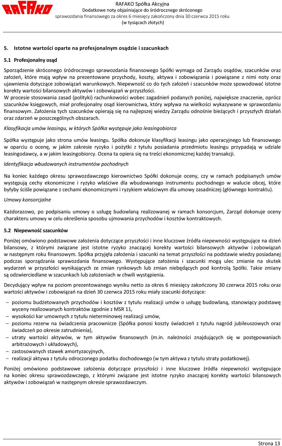 i zobowiązania i powiązane z nimi noty oraz ujawnienia dotyczące zobowiązań warunkowych.