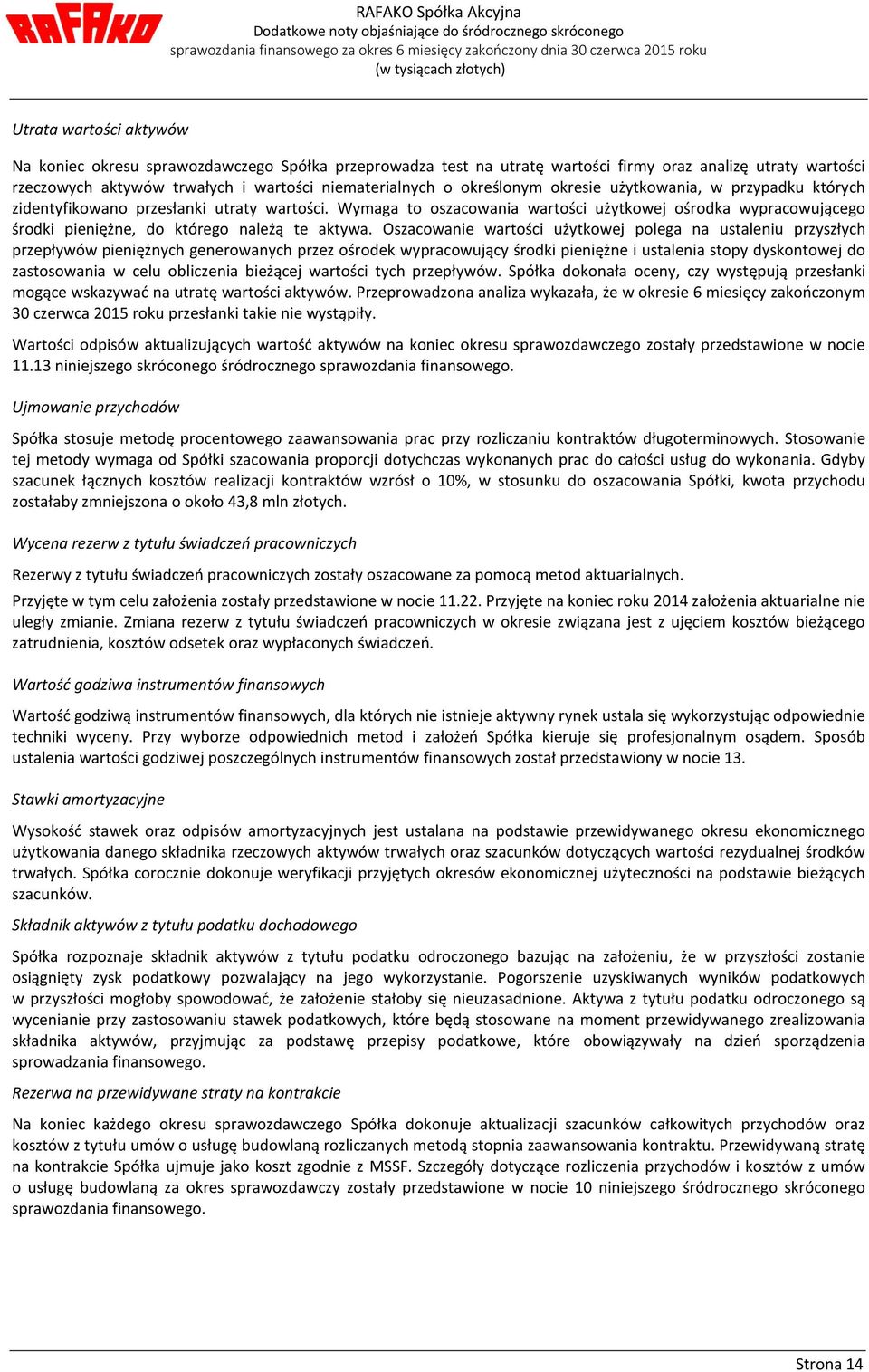 Wymaga to oszacowania wartości użytkowej ośrodka wypracowującego środki pieniężne, do którego należą te aktywa.