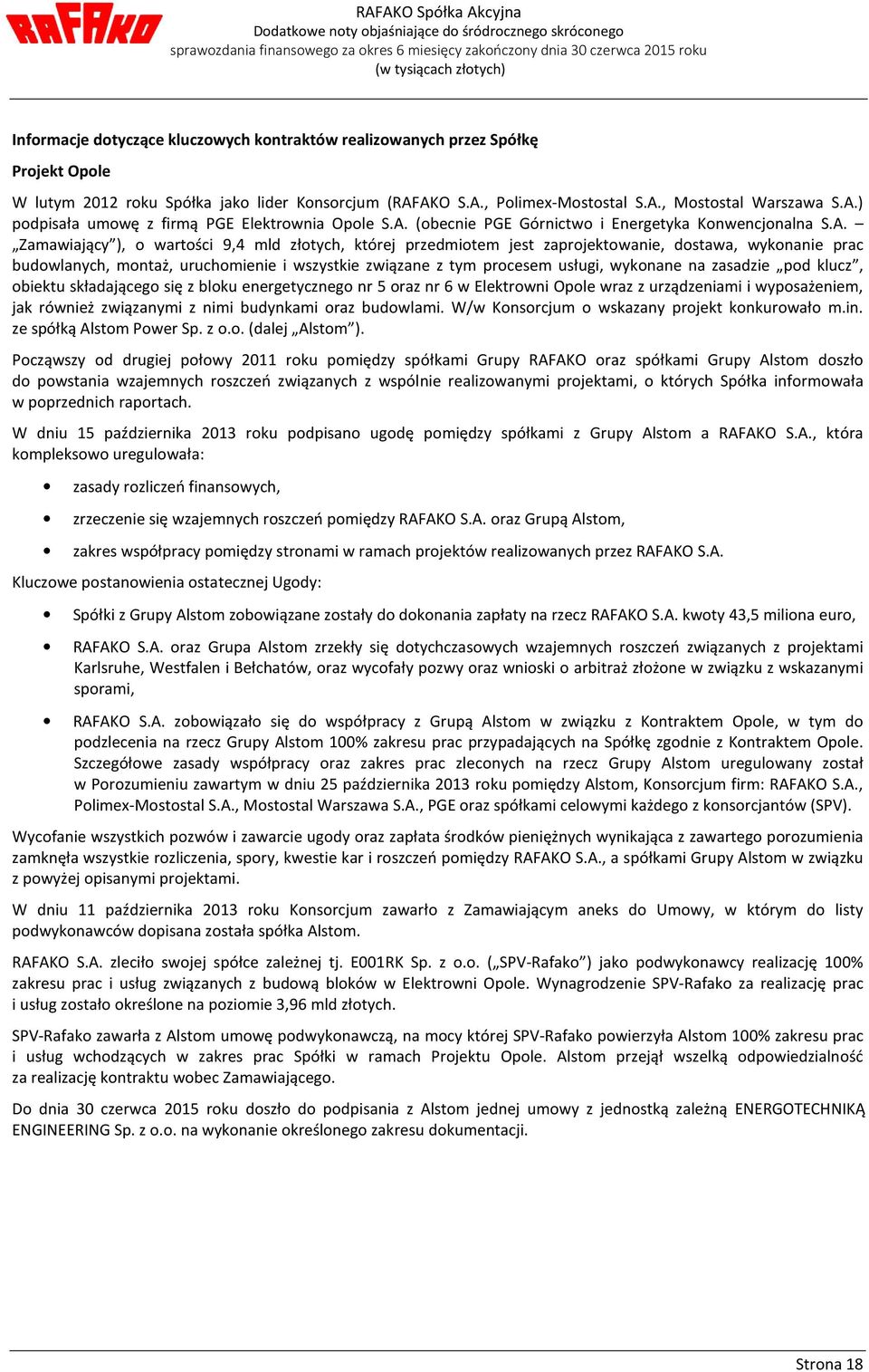 uruchomienie i wszystkie związane z tym procesem usługi, wykonane na zasadzie pod klucz, obiektu składającego się z bloku energetycznego nr 5 oraz nr 6 w Elektrowni Opole wraz z urządzeniami i