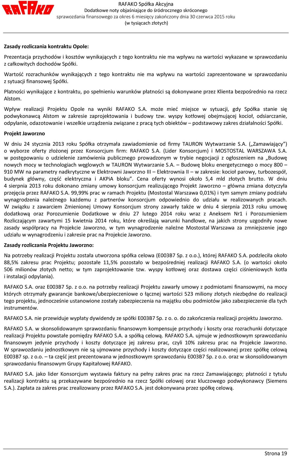 Płatności wynikające z kontraktu, po spełnieniu warunków płatności są dokonywane przez Klienta bezpośrednio na rzecz Al