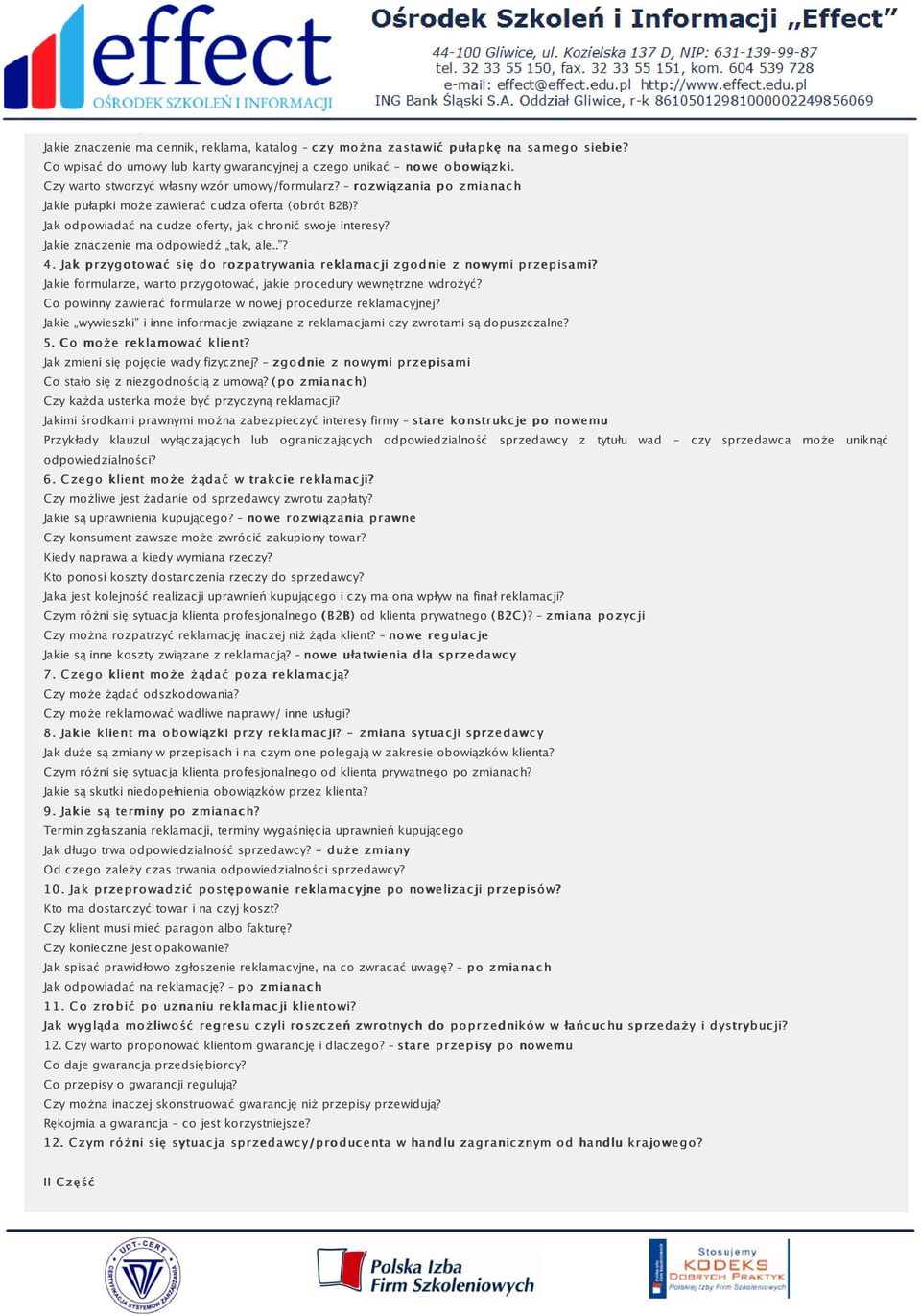 rozwiązania po zmianac h Jakie pułapki może zawierać cudza oferta (obrót B2B)? Jak odpowiadać na cudze oferty, jak chronić swoje interesy? Jakie znaczenie ma odpowiedź tak, ale..? 4.