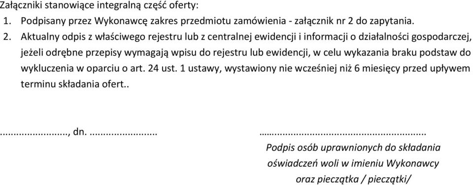 Aktualny odpis z właściwego rejestru lub z centralnej ewidencji i informacji o działalności gospodarczej, jeżeli odrębne przepisy wymagają wpisu