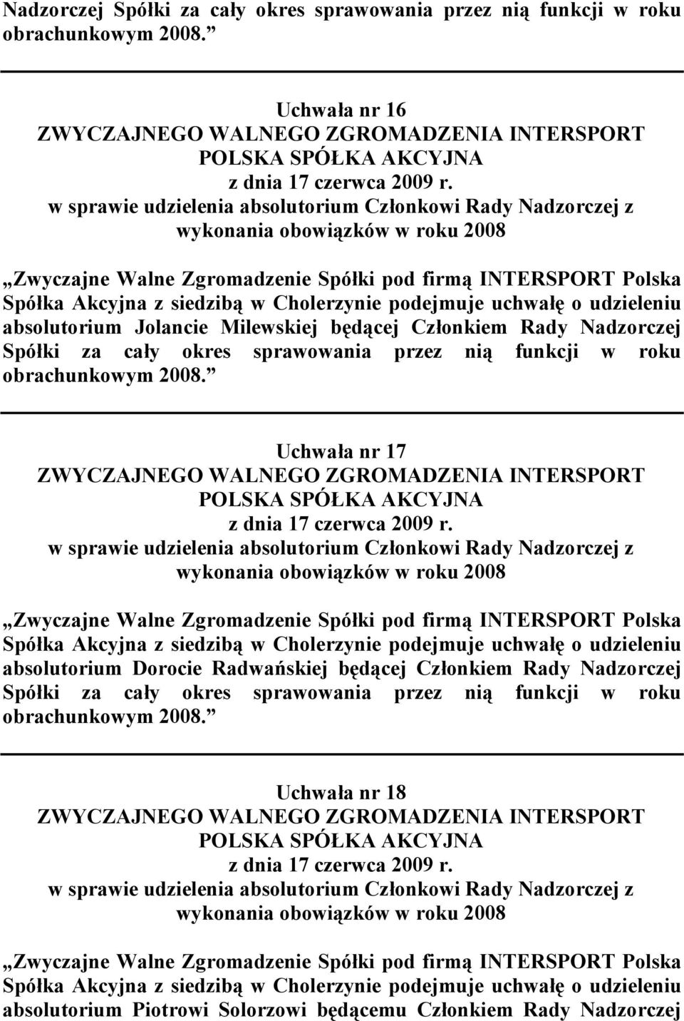 Uchwała nr 17 absolutorium Dorocie Radwańskiej będącej Członkiem Rady Nadzorczej Spółki za cały okres