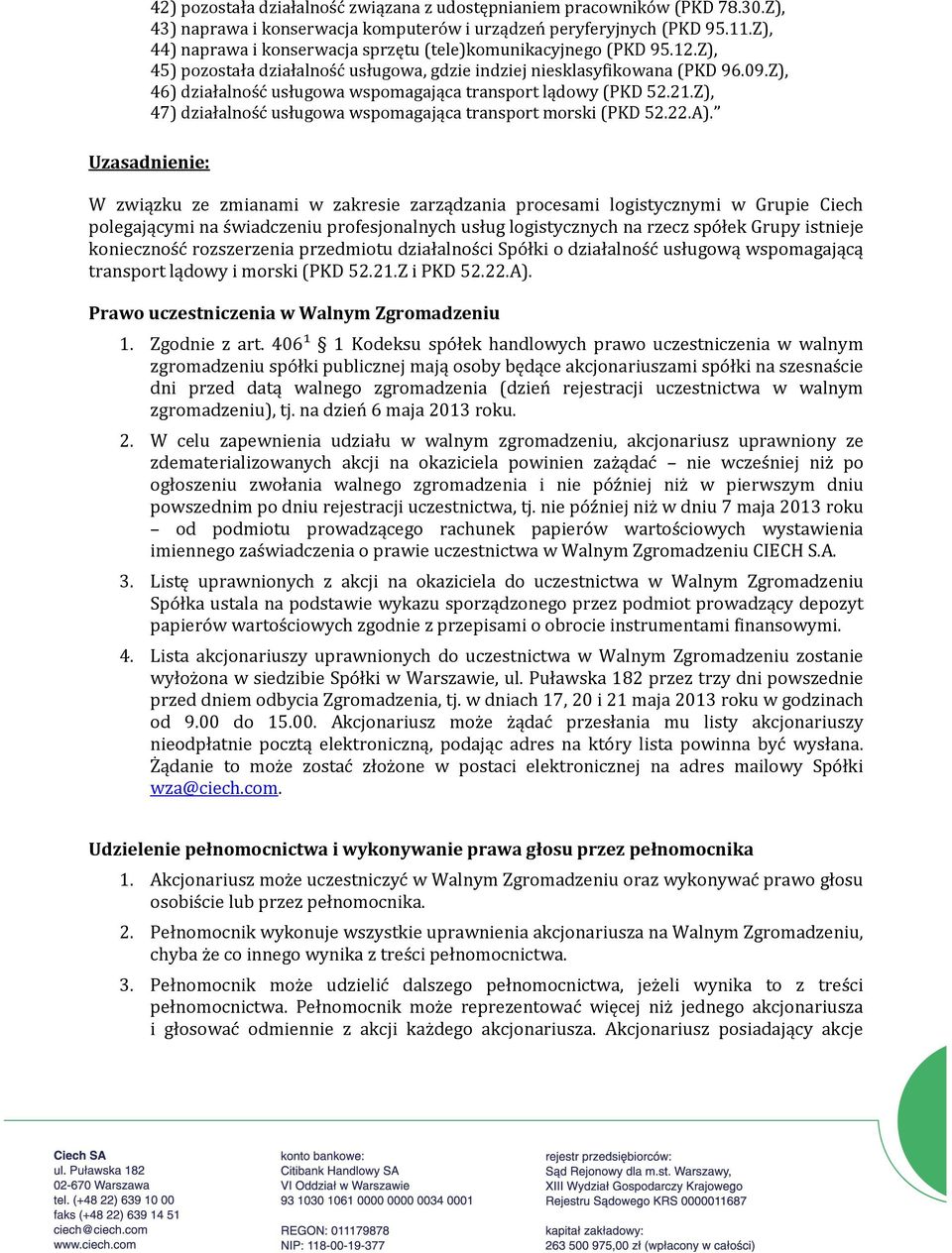 Z), 46) działalność usługowa wspomagająca transport lądowy (PKD 52.21.Z), 47) działalność usługowa wspomagająca transport morski (PKD 52.22.A).