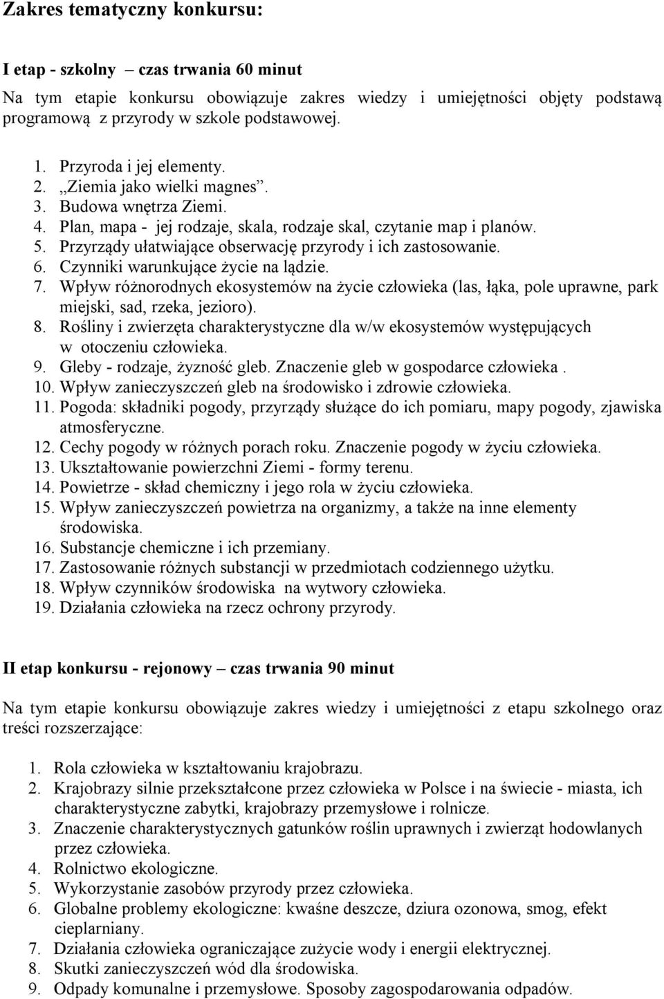 Przyrządy ułatwiające obserwację przyrody i ich zastosowanie. 6. Czynniki warunkujące życie na lądzie. 7.