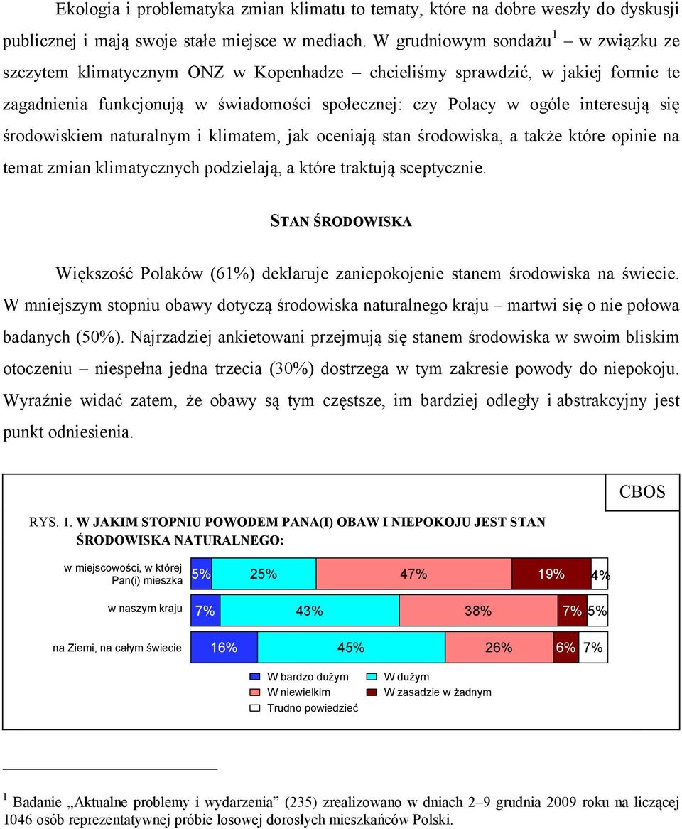 środowiskiem naturalnym i klimatem, jak oceniają stan środowiska, a także które opinie na temat zmian klimatycznych podzielają, a które traktują sceptycznie.