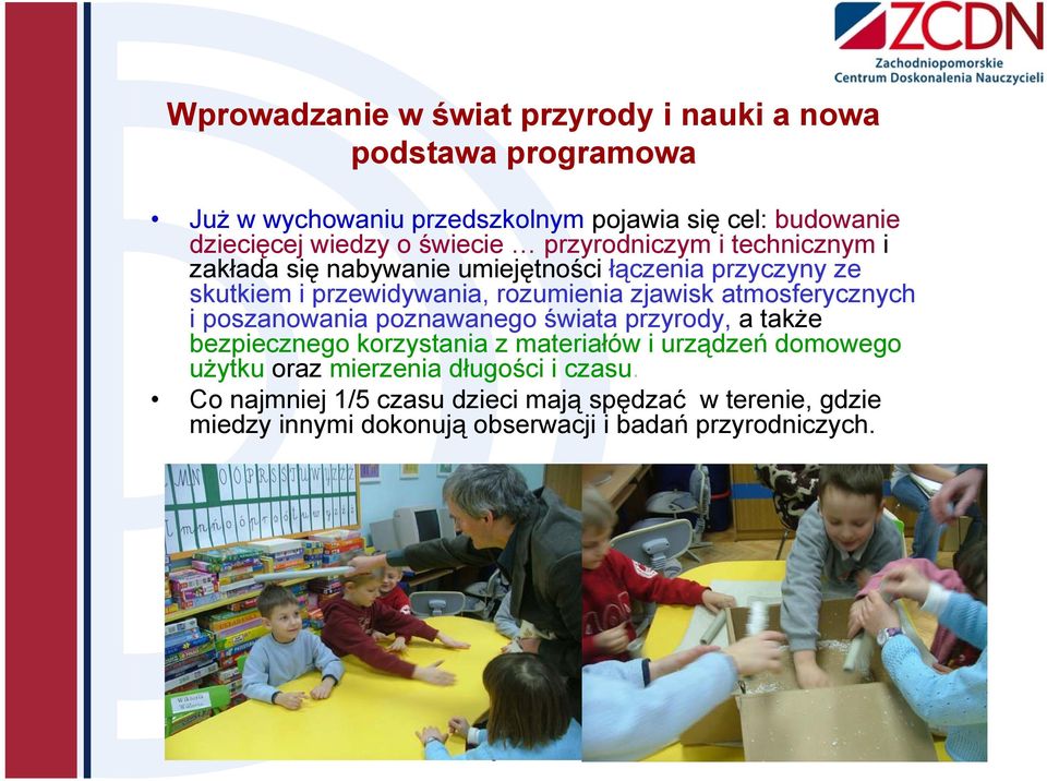 atmosferycznych i poszanowania poznawanego świata przyrody, a także bezpiecznego korzystania z materiałów i urządzeń domowego użytku oraz