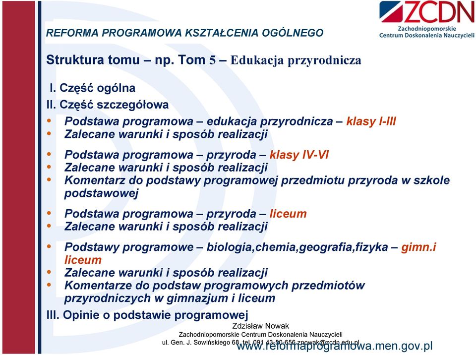 warunki i sposób realizacji Komentarz do podstawy programowej przedmiotu przyroda w szkole podstawowej Podstawa programowa przyroda liceum Zalecane warunki i sposób