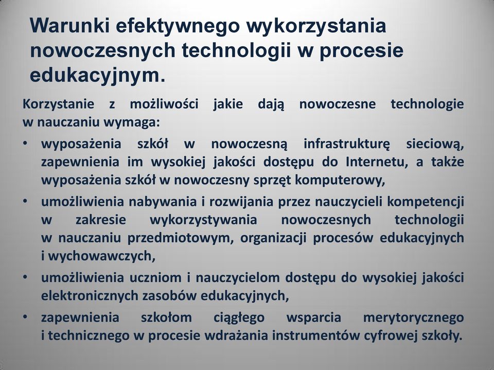 Internetu, a także wyposażenia szkół w nowoczesny sprzęt komputerowy, umożliwienia nabywania i rozwijania przez nauczycieli kompetencji w zakresie wykorzystywania nowoczesnych