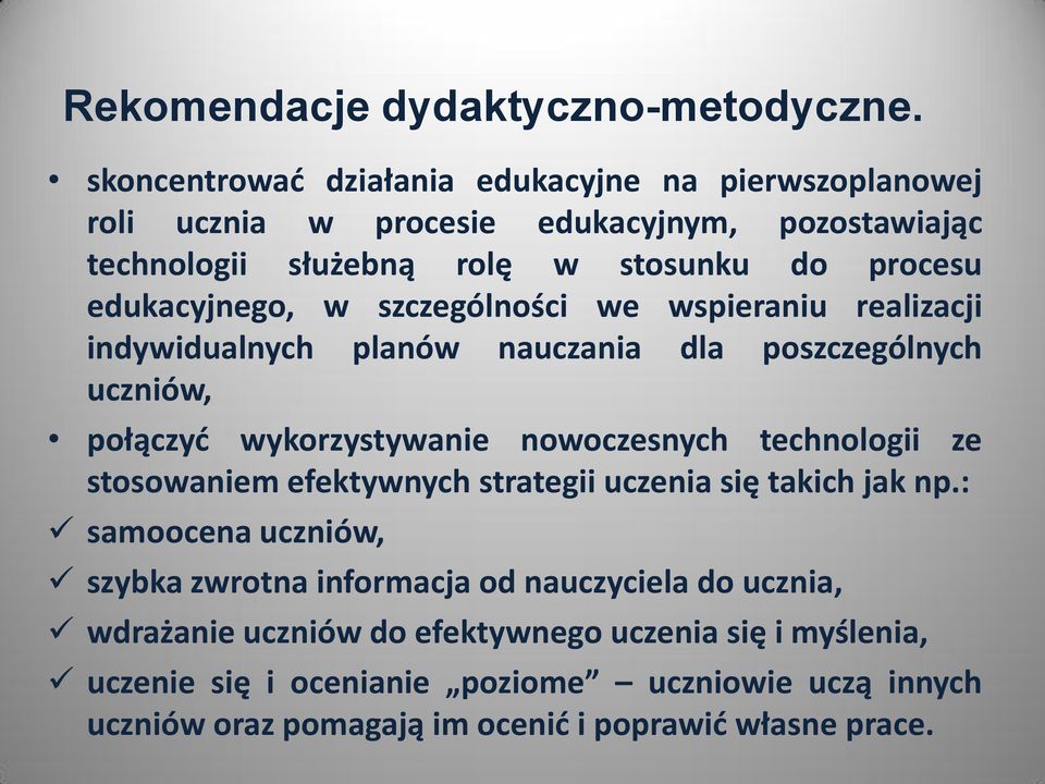 edukacyjnego, w szczególności we wspieraniu realizacji indywidualnych planów nauczania dla poszczególnych uczniów, połączyć wykorzystywanie nowoczesnych technologii