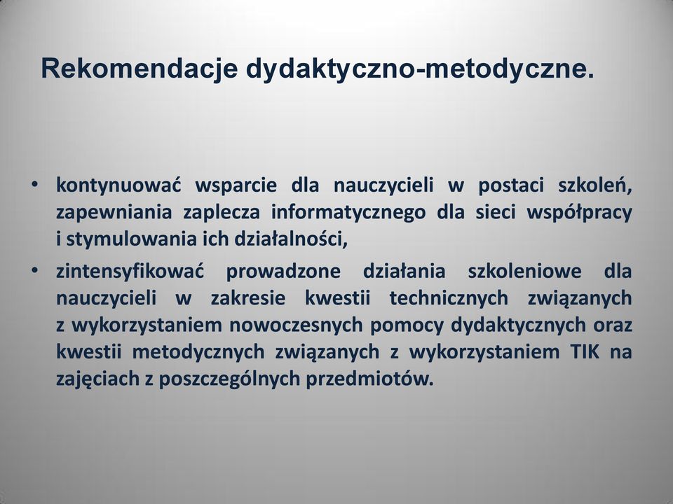 współpracy i stymulowania ich działalności, zintensyfikować prowadzone działania szkoleniowe dla nauczycieli w