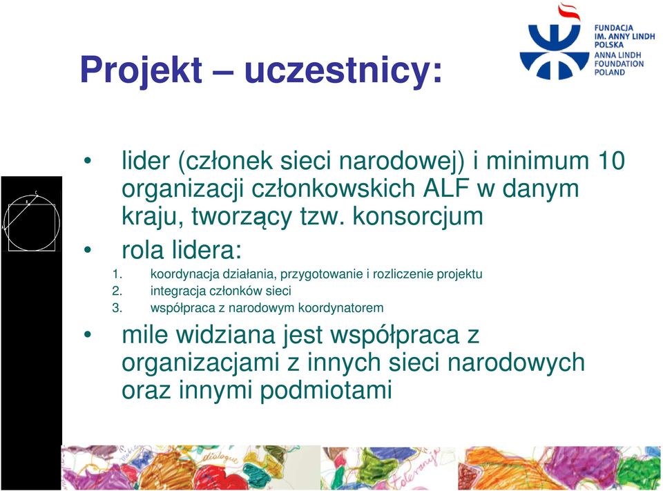 koordynacja działania, przygotowanie i rozliczenie projektu 2. integracja członków sieci 3.