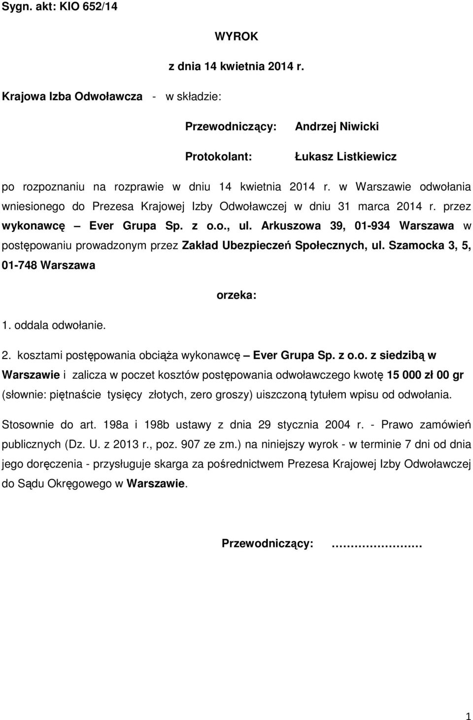 w Warszawie odwołania wniesionego do Prezesa Krajowej Izby Odwoławczej w dniu 31 marca 2014 r. przez wykonawcę Ever Grupa Sp. z o.o., ul.