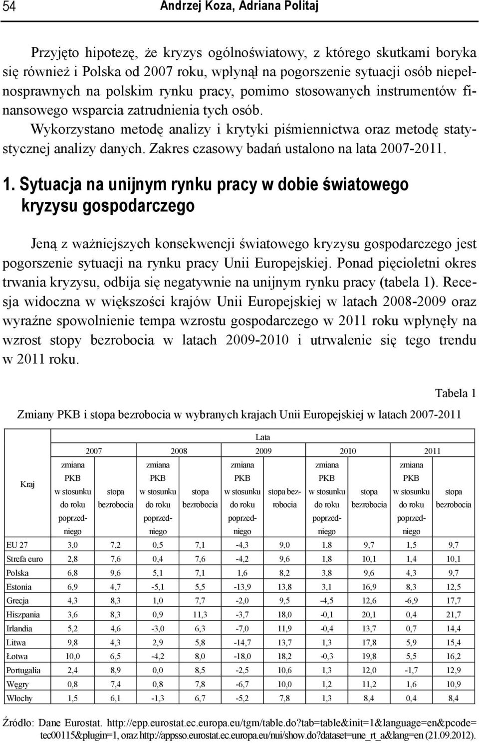 Zakres czasowy badań ustalono na lata 2007-2011. 1.
