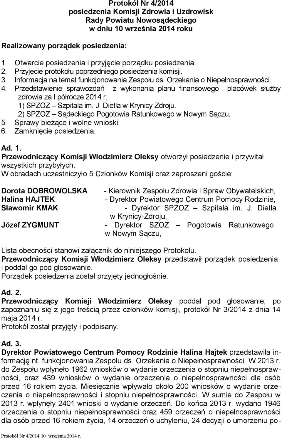 Przedstawienie sprawozdań z wykonania planu finansowego placówek służby zdrowia za I półrocze 2014 r. 1) SPZOZ Szpitala im. J. Dietla w Krynicy Zdroju.