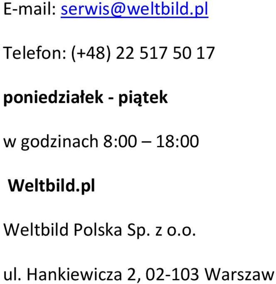 poniedziałek - piątek w godzinach 8:00