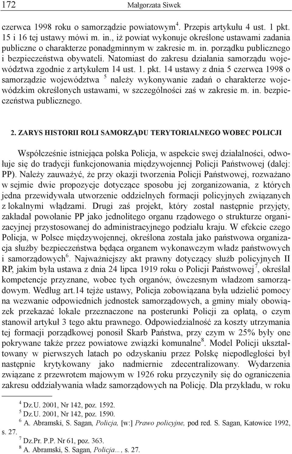 Natomiast do zakresu działania samorządu województwa zgodnie z artykułem 14 ust. 1. pkt.