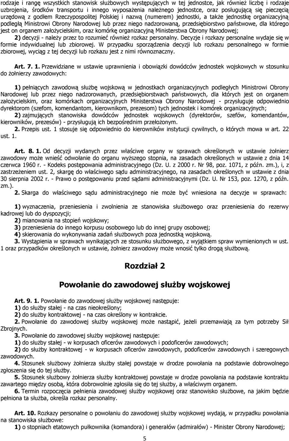 przedsiębiorstwo państwowe, dla którego jest on organem założycielskim, oraz komórkę organizacyjną Ministerstwa Obrony Narodowej; 2) decyzji - należy przez to rozumieć również rozkaz personalny.