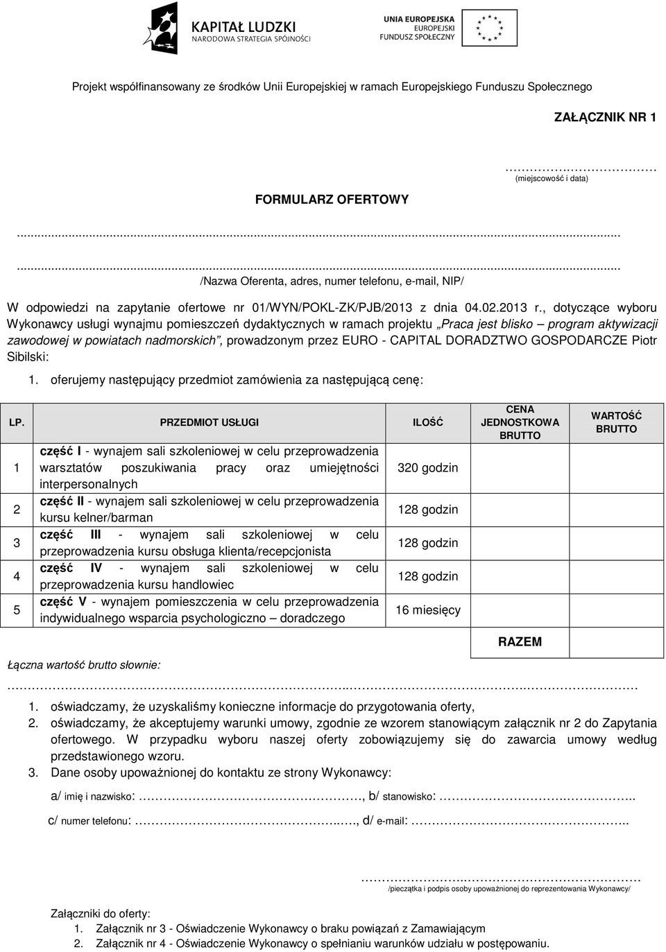 DORADZTWO GOSPODARCZE Piotr Sibilski: 1. oferujemy następujący przedmiot zamówienia za następującą cenę: LP.
