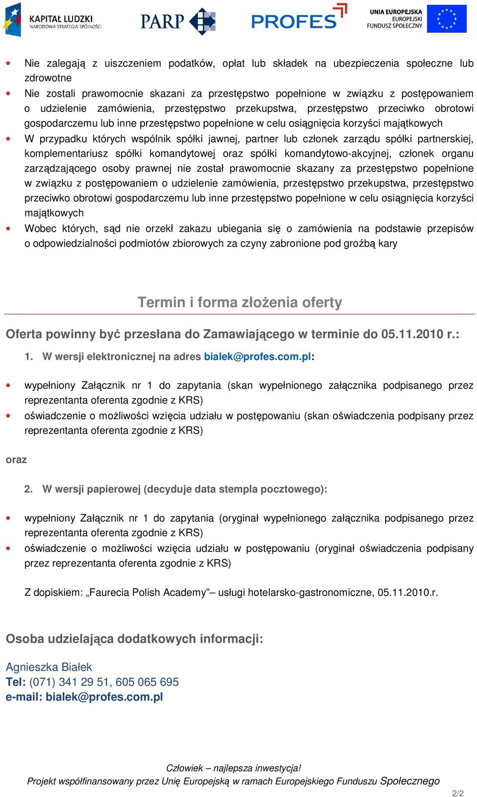 jawnej, partner lub członek zarządu spółki partnerskiej, komplementariusz spółki komandytowej oraz spółki komandytowo-akcyjnej, członek organu zarządzającego osoby prawnej nie został prawomocnie