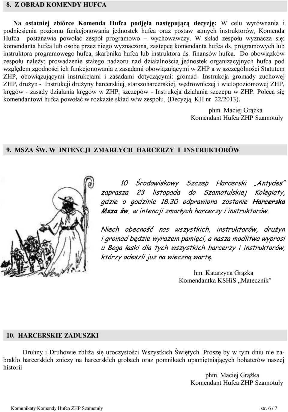 programowych lub instruktora programowego hufca, skarbnika hufca lub instruktora ds. finansów hufca.